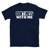 Don't Mess With Me Nancy Pelosi Tee Shirts