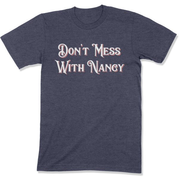 Don't Mess With Me Shirt, Don't Mess With Nancy Gift T-Shirt