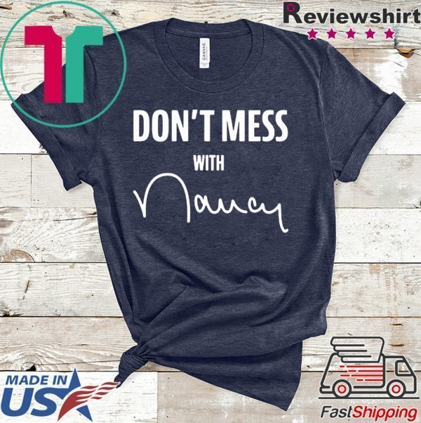 Don't Mess With Nancy Apparel Tee Shirt