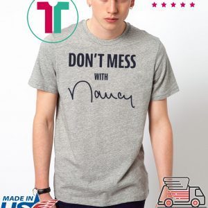 Don't Mess With Nancy Mechandise 2020 T-Shirt