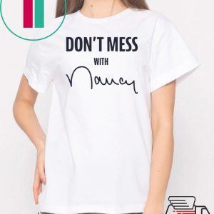 Don't Mess With Nancy Mechandise 2020 T-Shirt