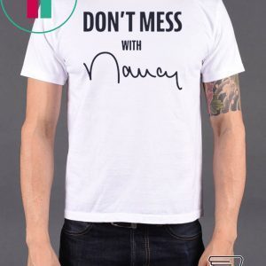 Don't Mess With Nancy Pelosi original T-Shirt