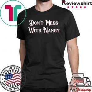 Don't Mess With Nancy Shirt Female Empowerment Mama Pelosi Sweatshirt