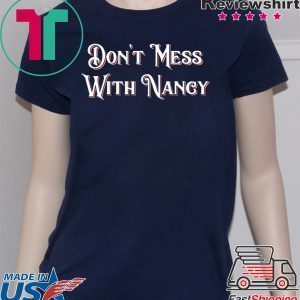 Don't Mess With Nancy Shirt Female Empowerment Mama Pelosi Sweatshirt