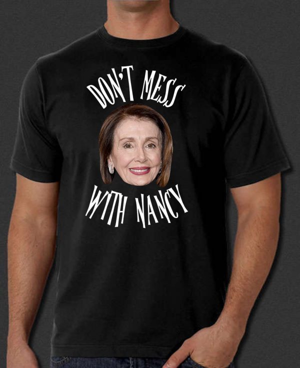 Don't Mess With Nancy Shirt Gift Image Picture Mama Pelosi Sweatshirt