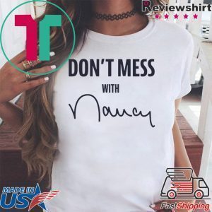 Don't Mess With Nancy Tee Shirts