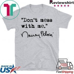 where to buy Don't Mess with Nancy Pelosi T-Shirt