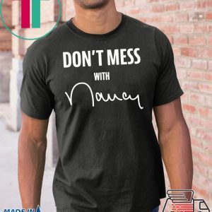 Don't Mess with Nancy Gift T-Shirts