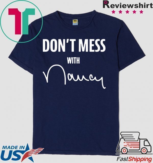 Don't Mess with Nancy Gift T-Shirts