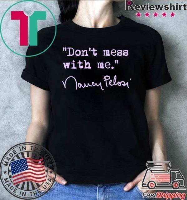 Don't mess with Nancy Pelosi - lavender Tee Shirt