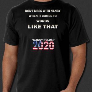 Nancy Pelosi Don't Mess With Tee Shirt