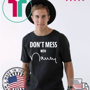Dont mess with me Nancy Pelosi TShirt