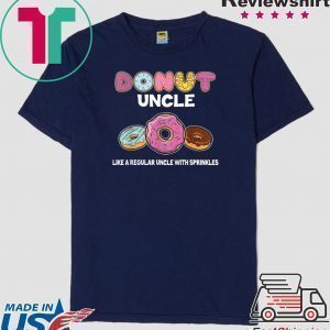 Donut Uncle Just Like Regular Uncle With Sprinkles Doughnut Lover Tee Shirt
