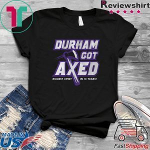 Durham Got Axed Tee Shirt