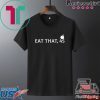 Eat That 45 Trumps impeachment Tee Shirt