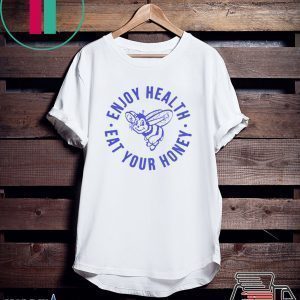 Enjoy Health, Eat Your Honey Tee Shirt