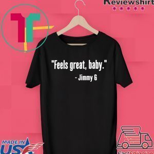 Feels Great Baby Jimmy G 49ers original T-Shirt