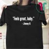 Feels Great Baby Jimmy G Limited T-Shirt