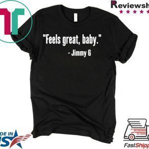 Womens Feels Great Baby Jimmy G T-Shirt