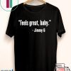 Feels Great Baby Jimmy G San Francisco 49ers Tee Shirts