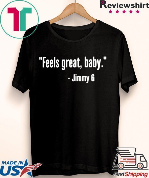 Feels Great Baby Jimmy G San Francisco 49ers Tee Shirts