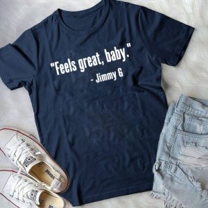 Feels Great Baby Jimmy G San Francisco 49ers original T-Shirt
