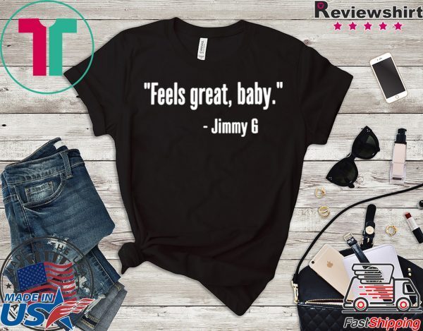 Feels Great Baby Jimmy G San Francisco Tee Shirts