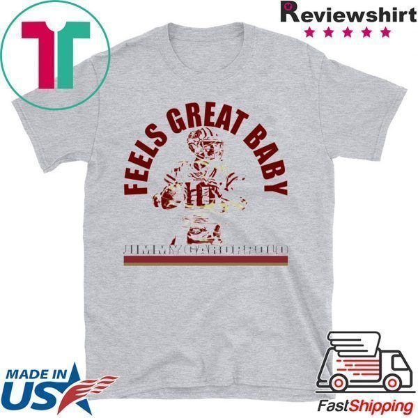 Feels Great Baby Jimmy G Shirt Jimmy Garoppolo Tee Shirts