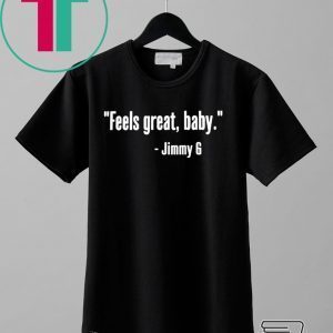 Feels Great Baby Jimmy G Tee Shirt - George Kittle