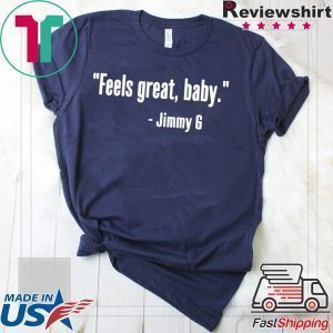 Feels Great Baby Jimmy G George Kittle Tee Shirts
