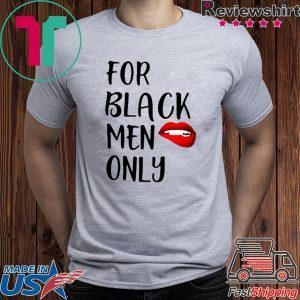 For Black Men Only Funny Tee Shirt