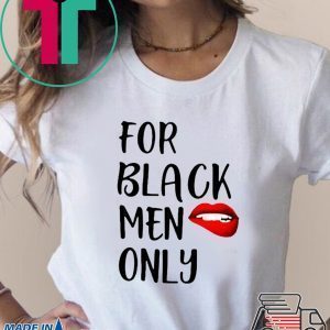 For Black Men Only Funny Tee Shirt