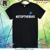 Get Your Stop The Bias T-Shirt Laura Loomer