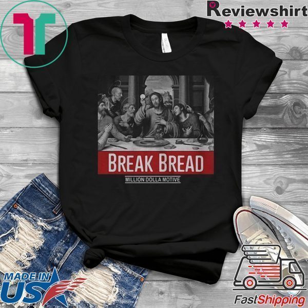 God Break Bread Million Dolla Motive Tee Shirt