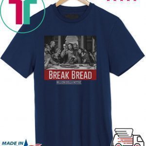 God Break Bread Million Dolla Motive Tee Shirt
