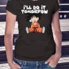 Goku Ill Do It Tomorrow shirt