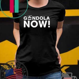 Gondola Now Tee Shirts