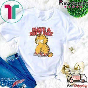 HAVE A NICE DAY Tee Shirts