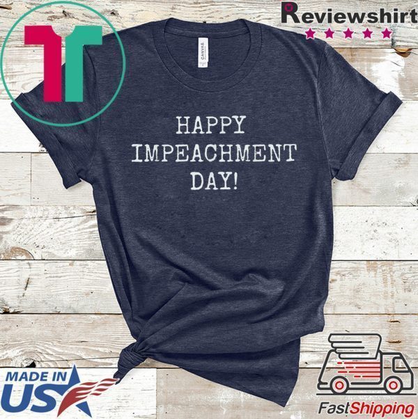 Happy Impeachment Day! Funny Anti-Trump t-shirt 86 the 45! Tee Shirts