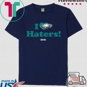 I Love Haters Philadelphia Eagles Tee Shirt Rick Lovato