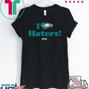I Love Haters Tee Shirt Philadelphia Eagles - Rick Lovato