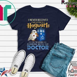 I never received my letter to Hogwarts so I’m going running with the Doctor Tee Shirt