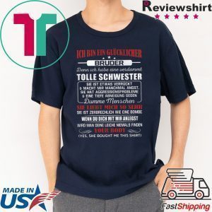 Ich Bin Ein Glucjlicher Bruder Denn Ich Habe Eine Verdammt Tolle Schwester Tee Shirt