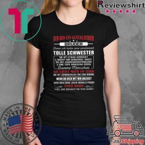 Ich Bin Ein Glucjlicher Bruder Denn Ich Habe Eine Verdammt Tolle Schwester Tee Shirt