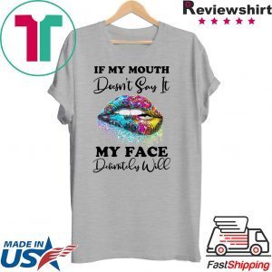 If my mouth doesn’t say it my face definitely will Lip shirt