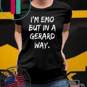 Im Emo But in A Gerard Way Tee Shirt