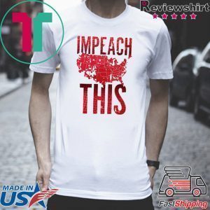 Impeach This Donald Trump 2020 Tee Shirt