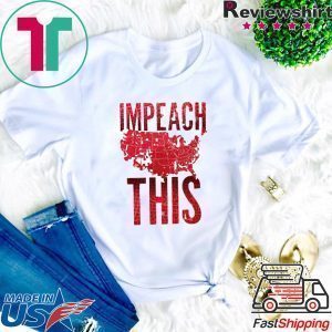 Impeach This Donald Trump Gift T-Shirt