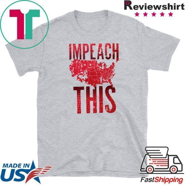 Impeach This Trump 2020 Tee Shirts