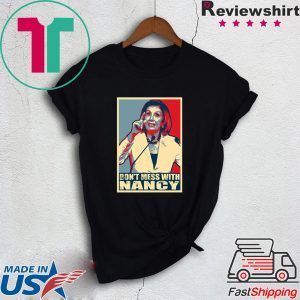 Impeach Trump Don't Mess with Nancy Pelosi T-Shirt